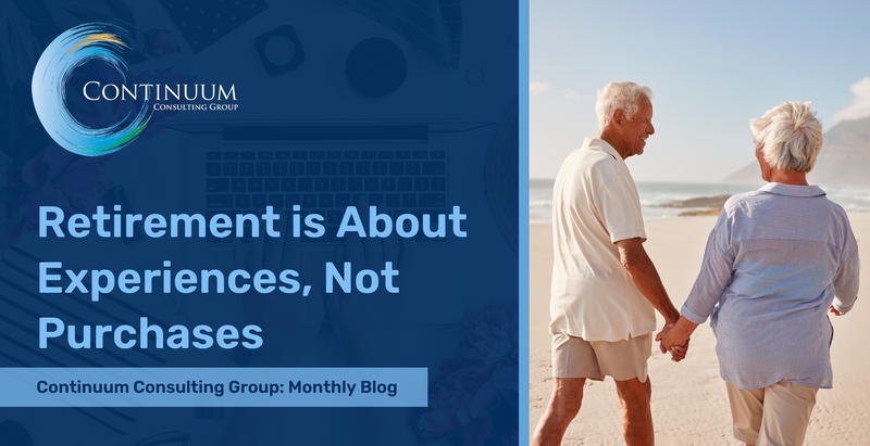 Retirement is About Experiences, Not Purchases