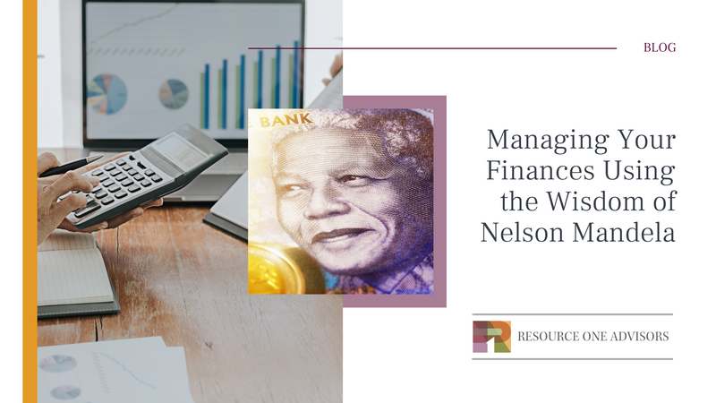 Managing Your Finances Using the Wisdom of Nelson Mandela