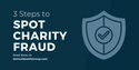 'Tis the Season for Scammers: 3 Steps to Spot Charity Fraud