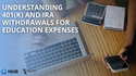Understanding 401(k) and IRA Withdrawals for Education Expenses