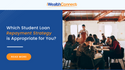 Which Student Loan Repayment Strategy Is Appropriate for You?