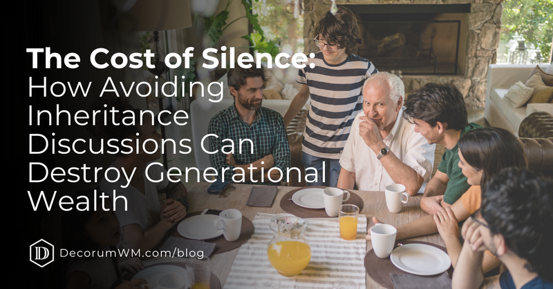 The Cost of Silence: How Avoiding Inheritance Discussions Can Destroy Generational Wealth