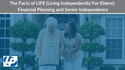 The Facts of LIFE (Living Independently For Elders): Financial Planning and Senior Independence