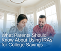 What Parents Should Know About Using IRAs for College Savings