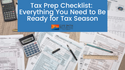 Tax Prep Checklist: Everything You Need to Be Ready for Tax Season