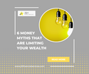 6 Money Myths That Are Limiting Your Wealth