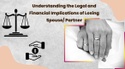 Understanding the Legal and Financial Implications of Losing Your Spouse or Partner