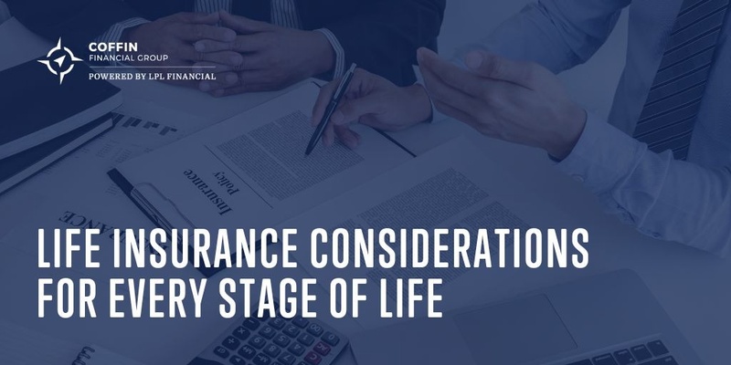 Life Insurance Considerations for Every Stage of Life