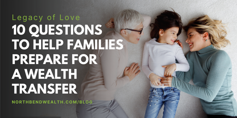 Legacy of Love: 10 Questions to Help Families Prepare for a Wealth Transfer