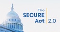 SECURE Act 2.0: An Overview