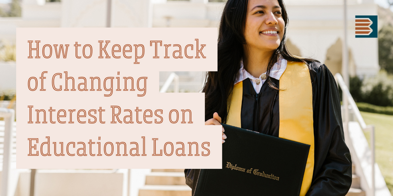 How to Keep Track of Changing Interest Rates on Educational Loans
