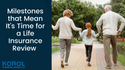 Milestones That Mean It's Time for a Life Insurance Review