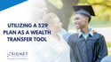 Utilizing a 529 Plan as a Wealth Transfer Tool