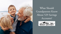 What Should Grandparents Know About 529 Savings Accounts?