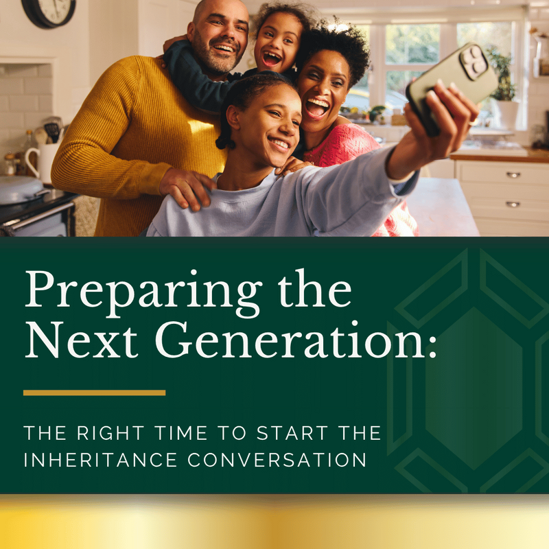 Preparing the Next Generation: The Right Time to Start the Inheritance Conversation