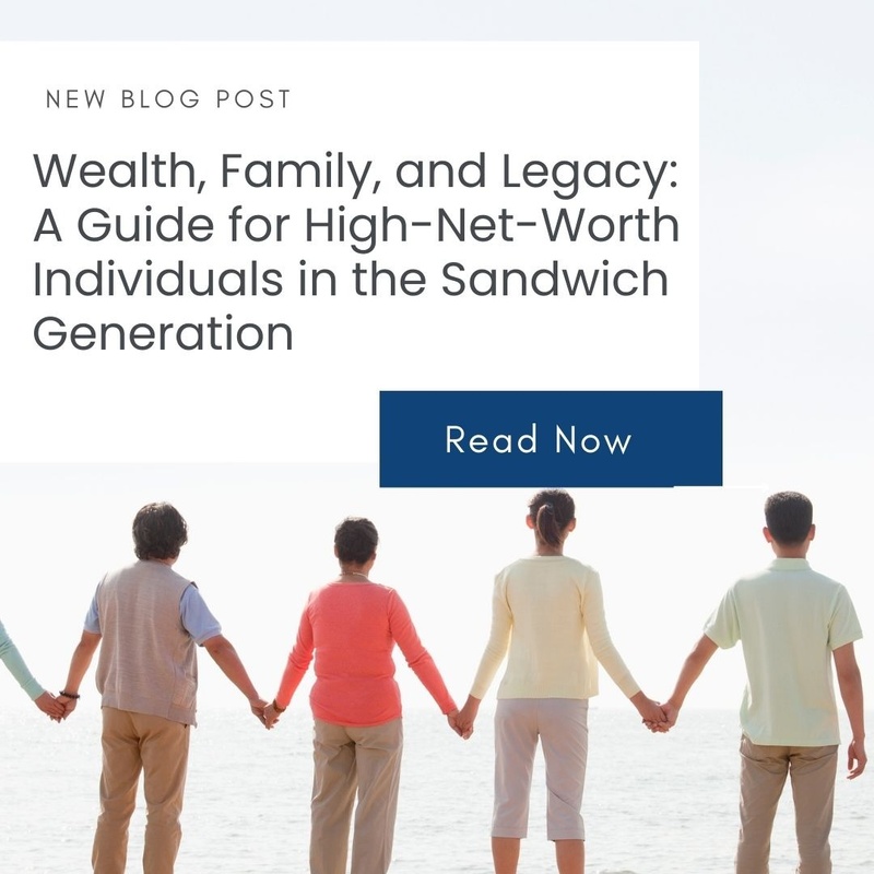 Wealth, Family, and Legacy: A Guide for High-Net-Worth Individuals in the Sandwich Generation