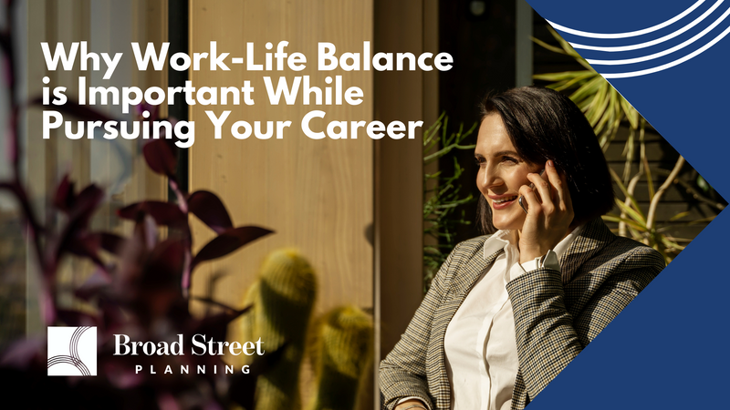 Why Work/Life Balance is Important While Pursuing Your Career