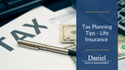 Tax Planning Tips - Life Insurance