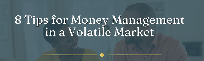 8 Tips For Money Management In a Volatile Market