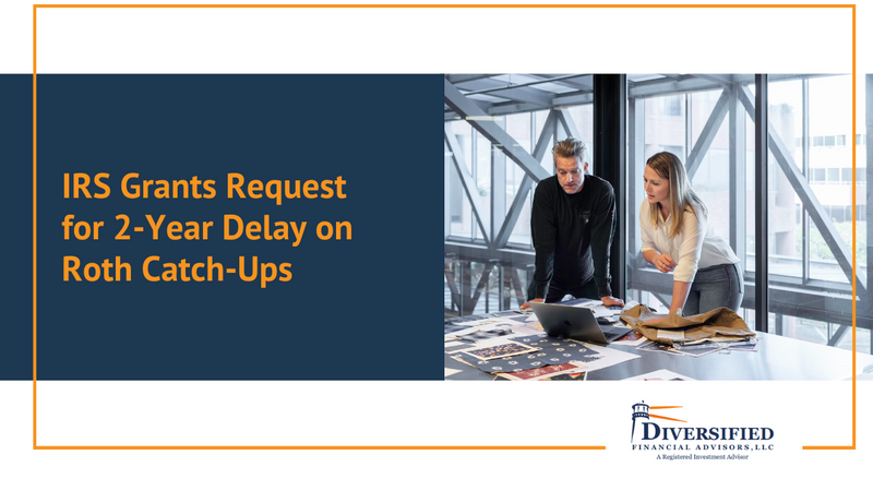 IRS Grants Request for 2-Year Delay on Roth Catch-Ups