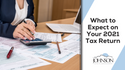 What to Expect on Your 2021 Tax Return