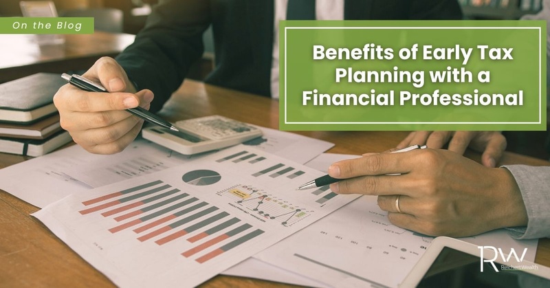 Benefits of Early Tax Planning With a Financial Professional