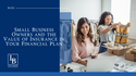 Small-business Owners and the Value of Insurance in Your Financial Plan