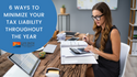 6 Ways to Minimize Your Tax Liability Throughout the Year