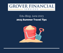 2023 Summer Travel Tips - Part 1