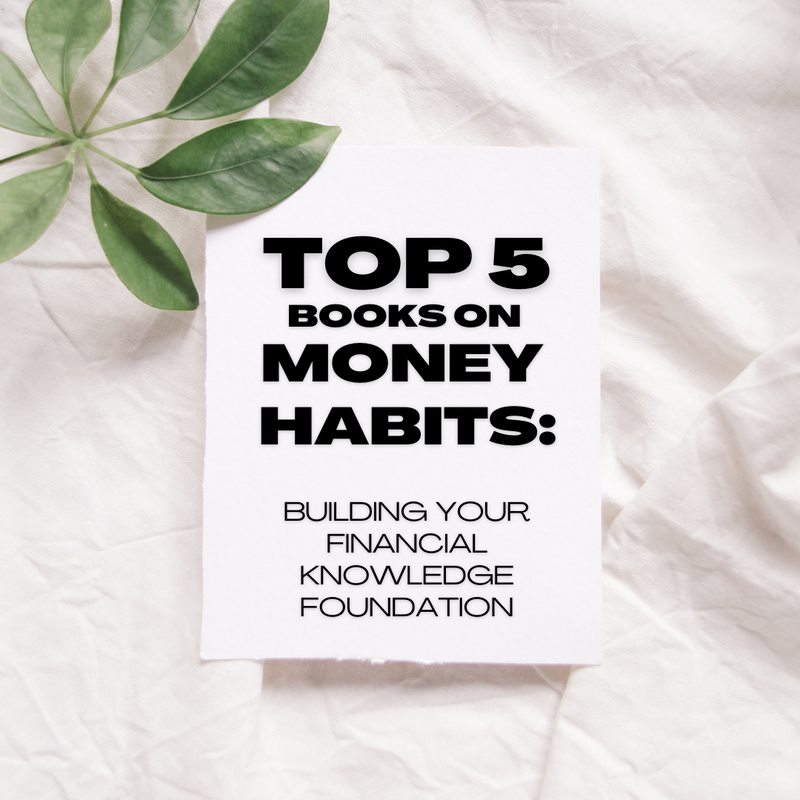 Top 5 Books on Money Habits: Building Your Financial Knowledge Foundation