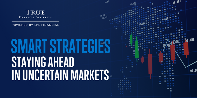 Smart Strategies for Staying Ahead in Uncertain Markets