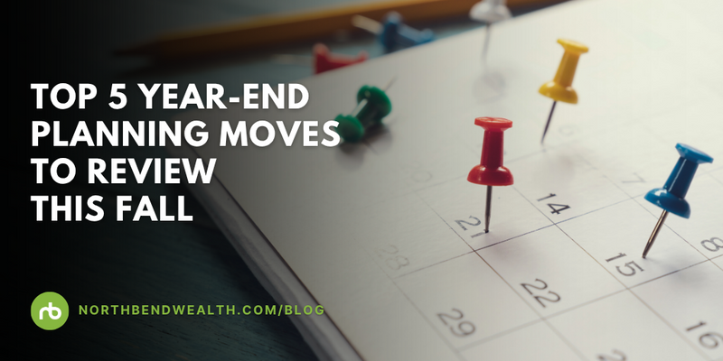 Top 5 Year-End Planning Moves to Review This Fall