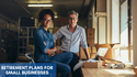Retirement Plans for Small Businesses