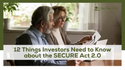 12 Things Investors Need to Know about the SECURE Act 2.0