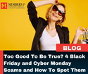 Too Good To Be True? 4 Black Friday and Cyber Monday Scams and How To Spot Them