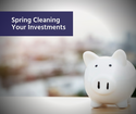 Spring Cleaning Your Investments