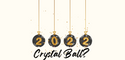 2022 Crystal Ball?