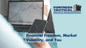 Financial Freedom, Market Volatility, and You