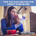 Tips You Can Use for the Credit Card Blues