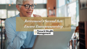 Retirement’s Second Act: Setting the Stage for Encore Entrepreneurship