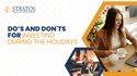 Dos and Don'ts for Investing During the Holidays