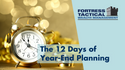 The 12 Days of Year-End Planning: Things to Consider Going into “The New Year"