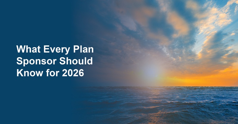 What Every Plan Sponsor Should Know for 2026