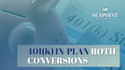 401(k) In-Plan Roth Conversions