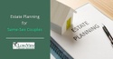 Estate Planning for Same-Sex Couples