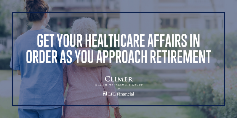 Get Your Healthcare Affairs in Order as You Approach Retirement