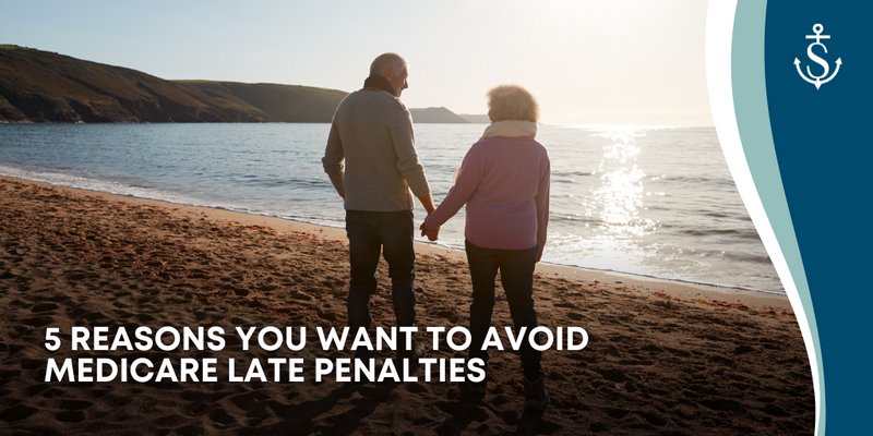 5 Reasons You Want to Avoid Medicare Late Penalties