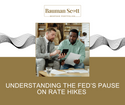 Understanding the Fed’s Pause on Rate Hikes