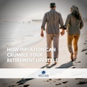 How Inflation Can Crumble Your Retirement Lifestyle