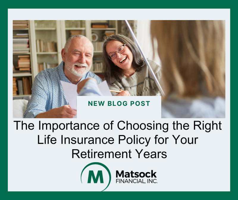 The Importance of Choosing the Right Life Insurance Policy for Your Retirement Years